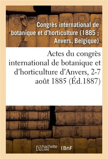 Couverture du livre « Actes du congres international de botanique et d'horticulture d'anvers, 2-7 aout 1885 » de Congres Internationa aux éditions Hachette Bnf