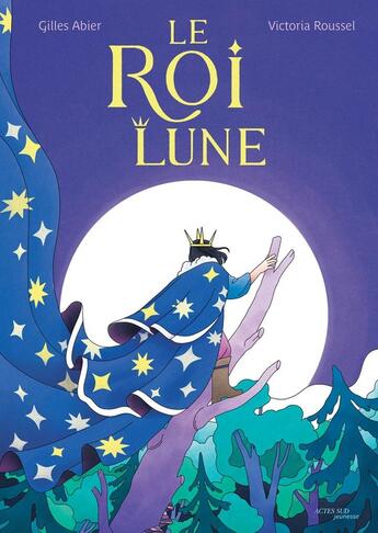 Couverture du livre « Le roi lune » de Gilles Abier et Victoria Roussel aux éditions Actes Sud