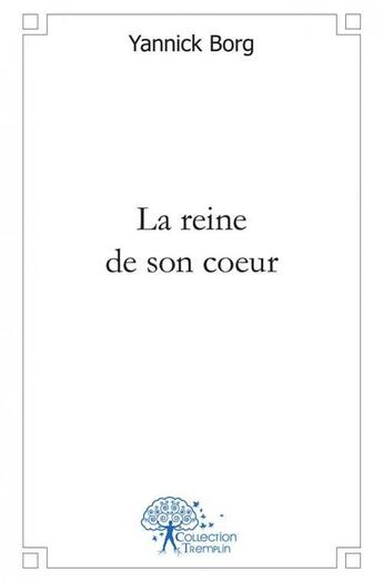 Couverture du livre « La reine de son coeur » de Borg Yannick aux éditions Edilivre