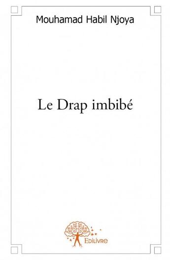 Couverture du livre « Le drap imbibé » de Mouhamad Habil Njoya aux éditions Edilivre