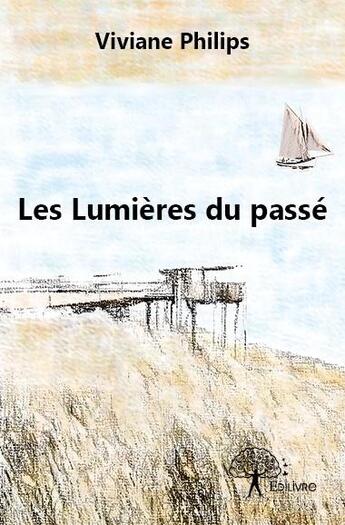 Couverture du livre « Les lumières du passé » de Viviane Philips aux éditions Edilivre