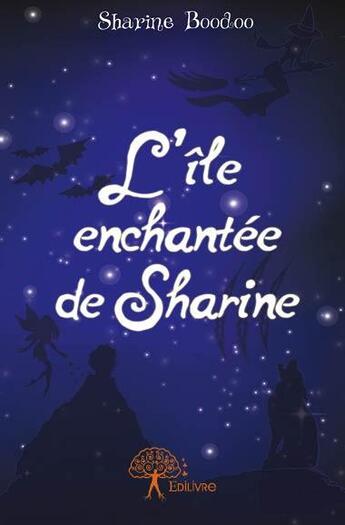 Couverture du livre « L'île enchantée de Sharine » de Sharine Boodoo aux éditions Edilivre