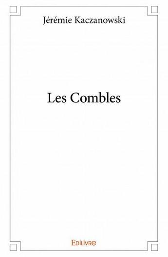 Couverture du livre « Les combles » de Jeremie Kaczanowski aux éditions Edilivre