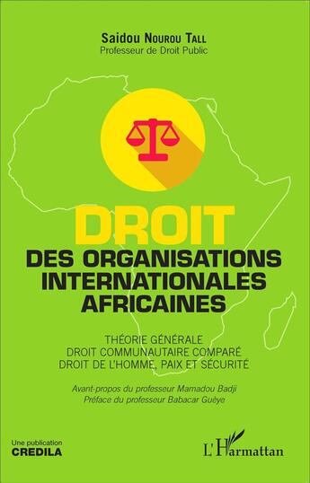 Couverture du livre « Droit des organisations internationales africaines ; théorie générale, droit communautaire comparé, droit de l'homme, paix et sécurité » de Saidou Nourou Tall aux éditions L'harmattan