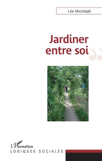 Couverture du livre « Jardiner entre soi » de Lea Mestdagh aux éditions L'harmattan