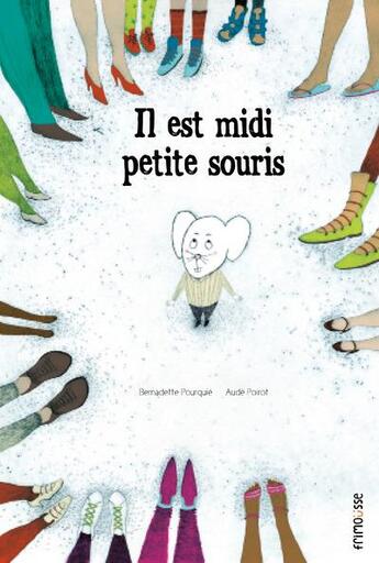 Couverture du livre « Il est midi, petite souris » de Aude Poirot et Bernadette Pourquié aux éditions Frimousse