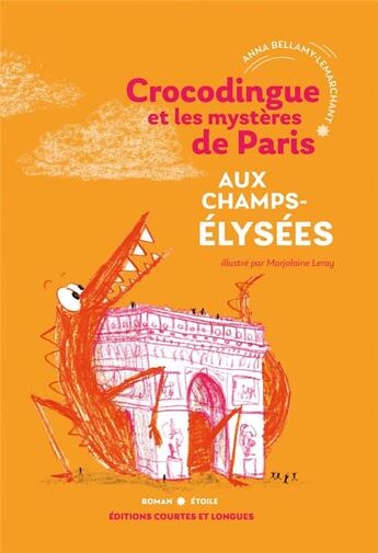 Couverture du livre « Crocodingue et les mystères de Paris : aux Champs-Elysées » de Leray Marjolaine et Anna Bellamy-Lemarchant aux éditions Courtes Et Longues