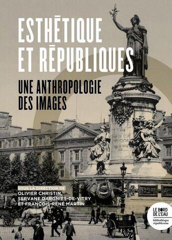 Couverture du livre « Aux arts ! esthétique des Républiques » de Olivier Christin et Francois-Rene Martin et Servane Dargnies-De-Vitry aux éditions Bord De L'eau