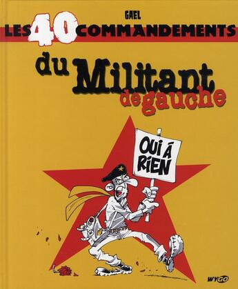 Couverture du livre « Les 40 commandements du militant de gauche » de Gael aux éditions Wygo