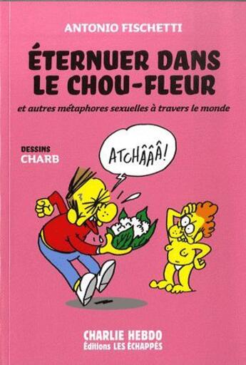 Couverture du livre « Éternuer dans le chou-fleur » de Fischetti/Charb aux éditions Les Echappes