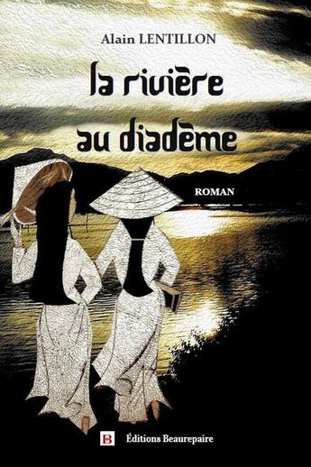 Couverture du livre « La rivière au diadème » de Alain Lentillon aux éditions Beaurepaire