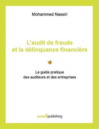 Couverture du livre « L'audit de fraude et la délinquance financière ; le guide pratique des auditeurs et des entreprises » de Mohammed Nassiri aux éditions Books On Demand