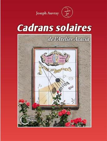 Couverture du livre « Cadrans solaires de l'Atelier Acacia » de Joseph Auvray aux éditions Fournel