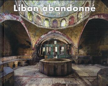 Couverture du livre « Liban abandonné » de James Kerwin aux éditions Jonglez