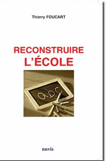 Couverture du livre « Reconstruire l'école » de Thierry Foucart aux éditions Nuvis