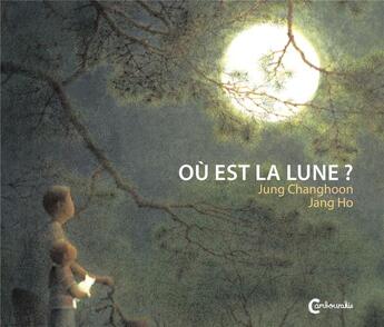 Couverture du livre « Où est la lune ? » de Chang-Hoon Jung et Jang Ho aux éditions Cambourakis