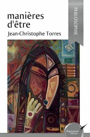 Couverture du livre « Manières d'être » de Jean-Christophe Torres aux éditions Ipagination Editions