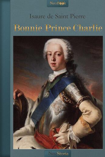 Couverture du livre « Bonnie Prince Charlie » de Isaure De Saint Pierre aux éditions Neobook