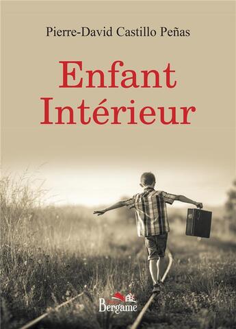 Couverture du livre « Enfant intérieur » de Pierre-David Castillo Penas aux éditions Bergame