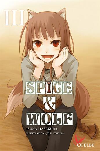 Couverture du livre « Spice & wolf Tome 3 » de Isuna Hasekura et Jyuu Ayakura aux éditions Ofelbe