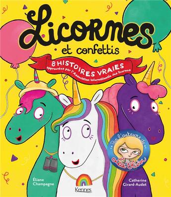 Couverture du livre « Licornes et confettis : histoires vraies » de Catherine Girard-Audet aux éditions Kennes Editions