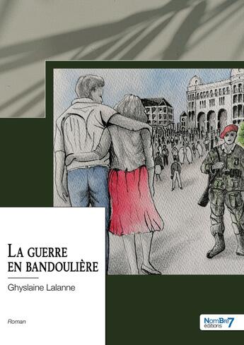 Couverture du livre « La guerre en bandoulière » de Lalanne Ghyslaine aux éditions Nombre 7