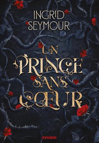 Couverture du livre « Un prince sans coeur Tome 1 : La guérisseuse de royaumes » de Ingrid Seymour aux éditions Ronciere