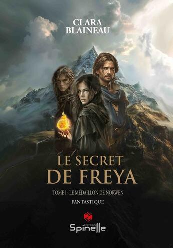 Couverture du livre « Le secret de Freya Tome 1 : Le médaillon de Norwen » de Clara Blaineau aux éditions Spinelle