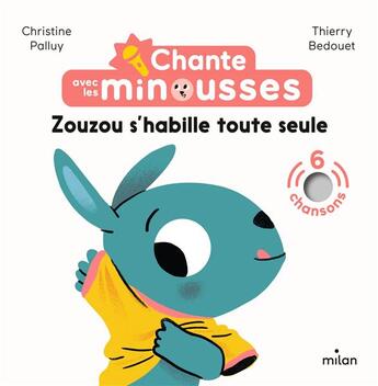 Couverture du livre « Chante avec les minousses - zouzou s'habille toute seule » de Palluy/Bedouet aux éditions Milan