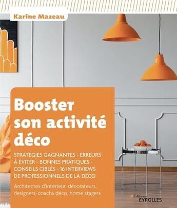 Couverture du livre « Booster son activité déco » de Karine Mazeau aux éditions Eyrolles