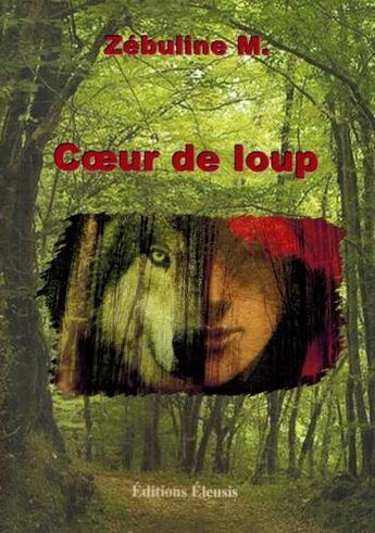 Couverture du livre « Coeur de loup » de Zebuline M. aux éditions Eleusis