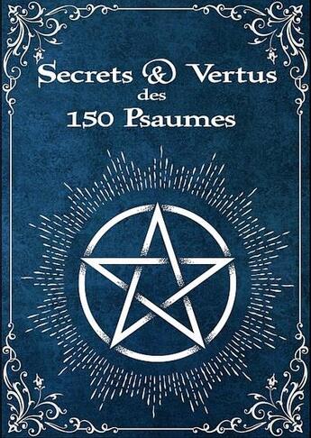 Couverture du livre « Secrets & vertus des 150 psaumes » de Jeremie Segouin aux éditions Editions Du Monolithe