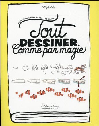 Couverture du livre « Tout dessiner comme par magie » de Cathy Miyata aux éditions Marabout