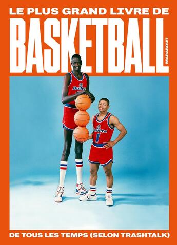 Couverture du livre « Le plus grand livre de basket-ball de tous les temps (selon Trashtalk) » de Trashtalk aux éditions Marabout