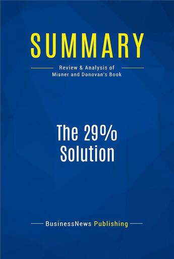 Couverture du livre « The 29% Solution : Review and Analysis of Misner and Donovan's Book » de  aux éditions Business Book Summaries