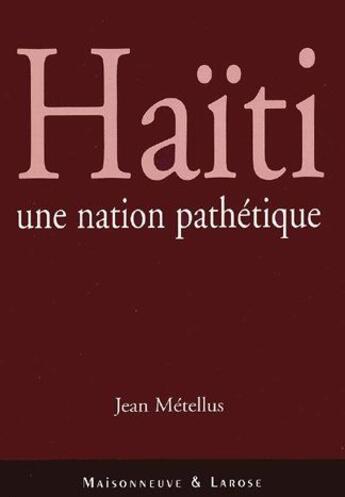 Couverture du livre « Haïti, une nation pathétique » de Jean Metellus aux éditions Maisonneuve Larose