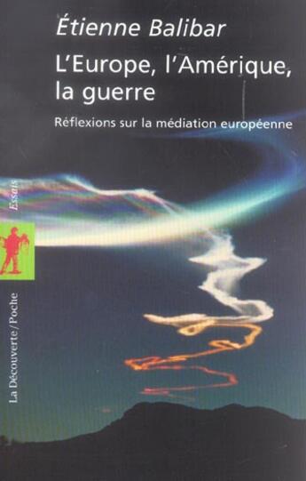 Couverture du livre « L'europe, l'amerique, la guerre » de Etienne Balibar aux éditions La Decouverte