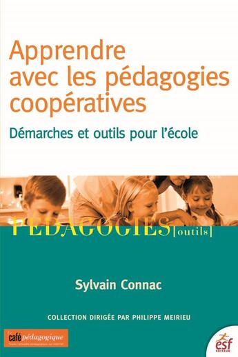 Couverture du livre « Apprendre avec les pédagogies coopératives ; démarche et outils pour l'école » de Sylvain Connac aux éditions Esf