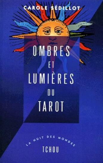 Couverture du livre « Ombres et lumières du tarot » de Carole Sedillot aux éditions Tchou