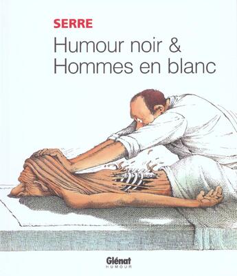 Couverture du livre « Serre Tome 17 ; humour noir et hommes en blanc » de Claude Serre aux éditions Glenat