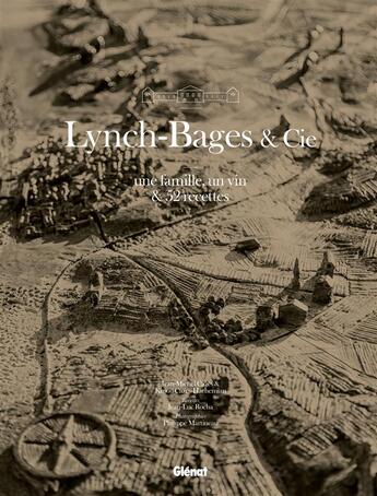 Couverture du livre « Lynch Bages and cie ; une famille, un vin & 52 recettes » de Philippe Martineau et Kinou Cazes Hachemian et Jean-Luc Rocha et Jean-Michel Cazes aux éditions Glenat