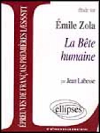 Couverture du livre « Zola, la bete humaine » de Labesse aux éditions Ellipses Marketing