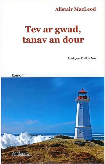 Couverture du livre « Tev ar gwad, tanav an dour » de Alistair Macleod et Kristian Braz aux éditions Al Liamm