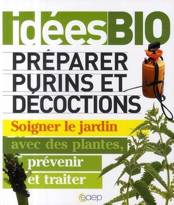 Couverture du livre « Préparer purins et décoctions ; soigner le jardin avec des plantes, prévenir et traiter » de Marie Lees aux éditions Saep