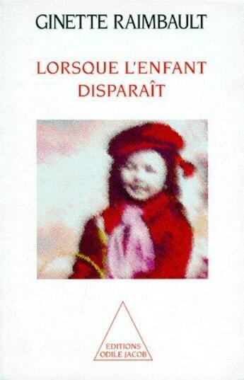 Couverture du livre « Lorsque l'enfant disparaît » de Raimbault-G aux éditions Odile Jacob