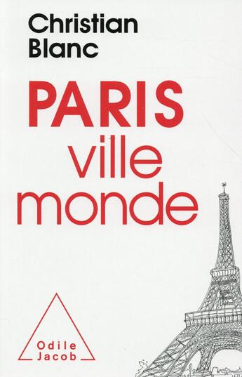 Couverture du livre « Paris ; ville monde » de Christian Blanc aux éditions Odile Jacob