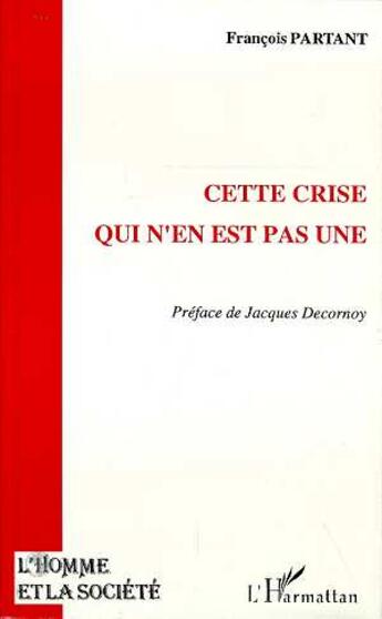 Couverture du livre « Cette crise qui n'en est pas une » de Francois Partant aux éditions L'harmattan