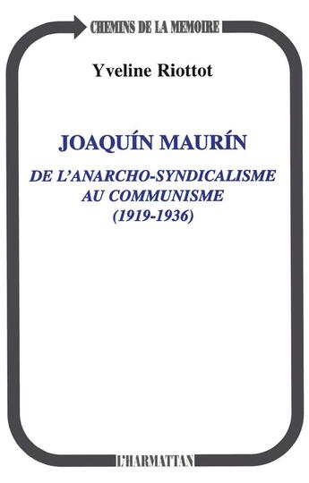 Couverture du livre « Joaquin maurin de l'anarcho-syndicalisme au communisme 1919/1936 » de Yveline Riottot aux éditions L'harmattan