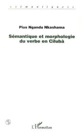 Couverture du livre « SÉMANTIQUE ET MORPHOLOGIE DU VERBE EN CILUBA » de Pius Ngandu Nkashama aux éditions L'harmattan