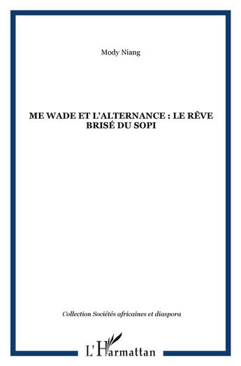 Couverture du livre « Maître Wade et l'alternance ; le rêve brisé du Sopi » de Mody Niang aux éditions L'harmattan